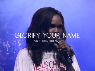Victoria Orenze - Glorify Your Name