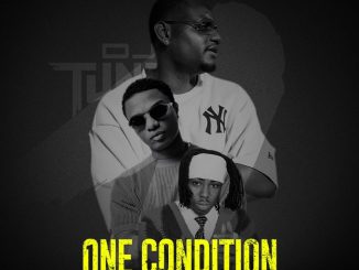 DJ Tunez – One Condition Ft. Wizkid & Fola