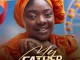 Adeyinka Alaseyori - My Father MP3 DOWNLOAD