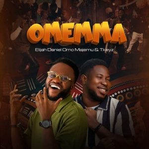 Elijah Daniel – Omemma Ft. Tkeyz MP3 DONLOAD